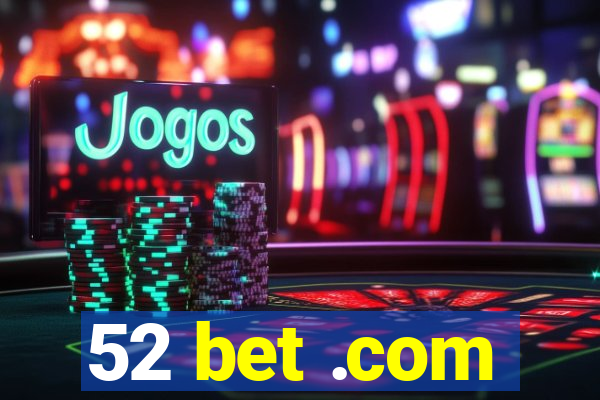 52 bet .com